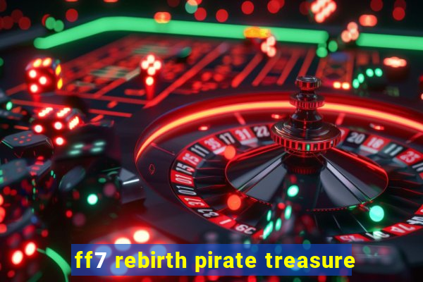 ff7 rebirth pirate treasure